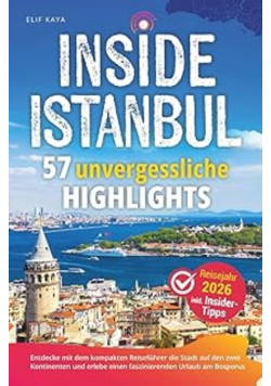 Inside Istanbul 57 unvergessliche Highlights