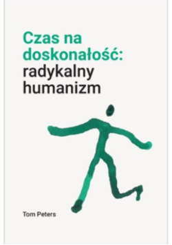 Czas na doskonałość radykalny humanizm
