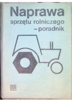 Naprawa sprzętu rolniczego - poradnik