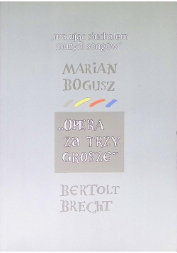 Malując słuchałem muzyki songów Marian Bogusz Opera za trzy grosze Bertolt Brecht