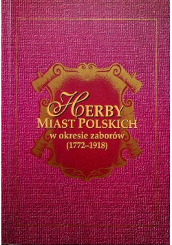 Herby miast polskich w okresie zaborów 1772 - 1918