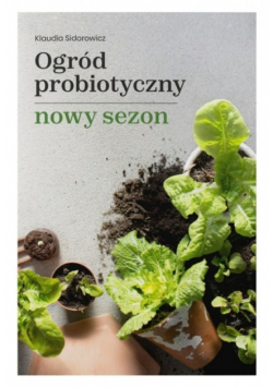 Ogród probiotyczny, nowy sezon