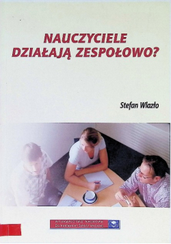 Nauczyciele działają zespołowo?