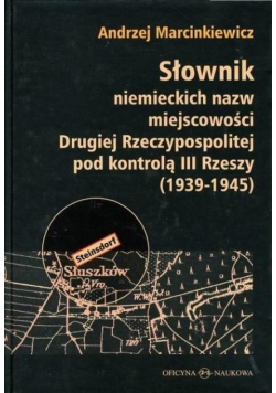 Słownik niemieckich nazw miejscowości Drugiej Rzeczypospolitej pod kontrolą III Rzeszy