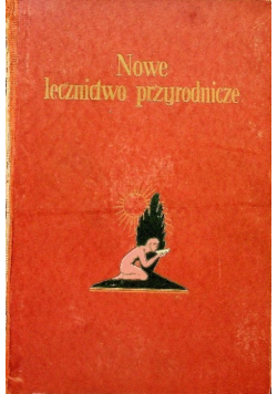 Nowe lecznictwo przyrodnicze Tom I 1930 r.