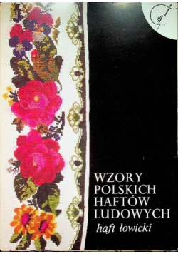Wzory polskich haftów ludowych Haft łowicki