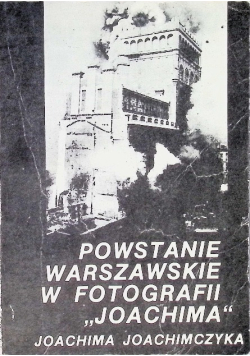 Powstanie warszawskie w fotografii Joachima