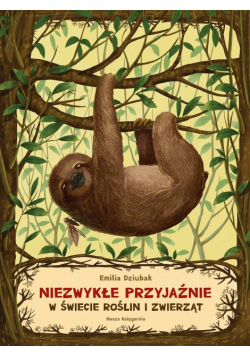 Niezwykłe przyjaźnie. W świecie roślin i zwierząt