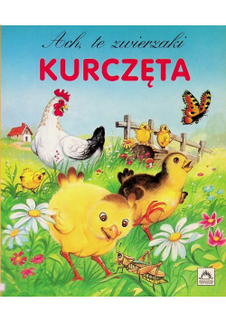 Ach, te zwierzaki Kurczęta