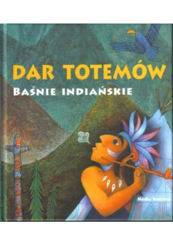 Dar totemów Baśnie indiańskie