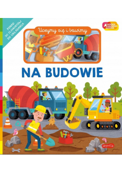 Akademia Mądrego Dziecka Na budowie