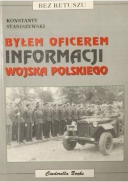 Byłem oficerem Informacji Wojska Polskiego
