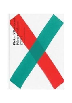 Piękni XX - wieczni. Polscy projektanci graficy