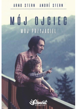 Mój ojciec mój przyjaciel
