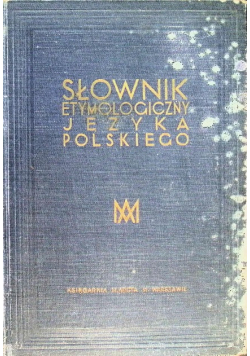 Słownik etymologiczny języka polskiego 1927 r.