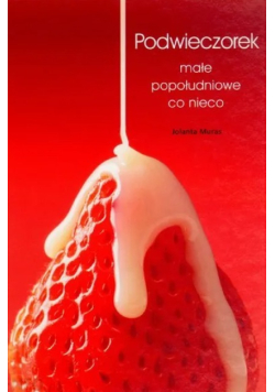 Podwieczorek małe popołudniowe co nieco