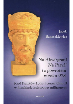 Na Akwizgran! Na Paryż!