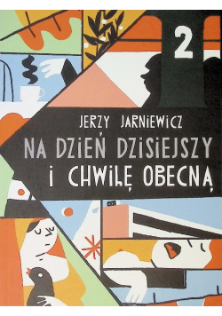 Na dzień dzisiejszy i chwilę obecną Tom 2