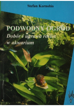 Podwodny ogród  Dobór i uprawa roślin w akwarium