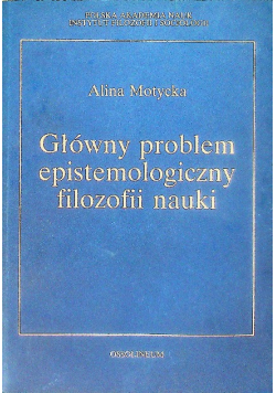 Główny problem epistemologiczny filozofii nauki