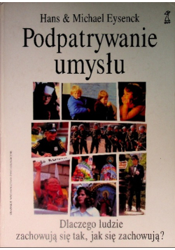 Podpatrywanie umysłu Dlaczego ludzie zachowują się tak, jak się zachowują?