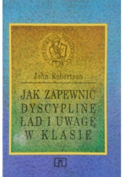 Jak zapewnić dyscyplinę ład i uwagę w klasie