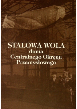 Stalowa Wola duma Centralnego Okręgu Przemysłowego