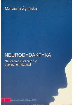 Neurodydaktyka Nauczanie i uczenie się przyjazne mózgowi
