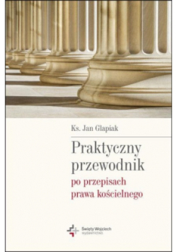 Praktyczny przewodnik po przepisach prawa kościelnego