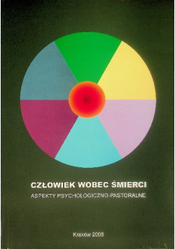 Człowiek wobec śmierci  aspekty psychologiczno-pastorlane