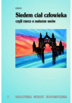 Siedem ciał człowieka czyli rzecz o naturze snów