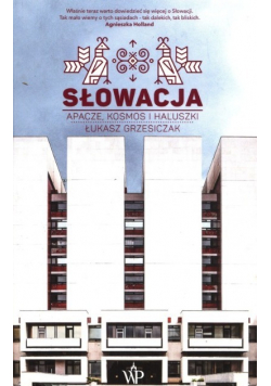 Słowacja. Apacze, kosmos i haluszki