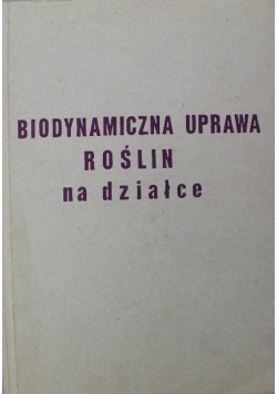 Biodynamiczna uprawa roślin na działce