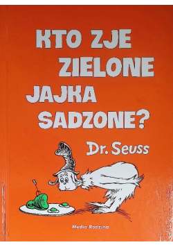 Kto zje zielone jajka sadzone?