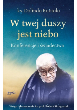 W twej duszy jest niebo. Konferencje i świadectwa