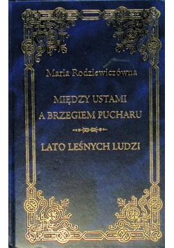 Między ustami a brzegiem pucharu lato leśnych ludzi