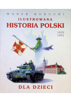 Ilustrowana historia Polski dla dzieci 1939 - 1991