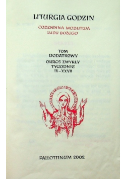 Liturgia godzin Tom dodatkowy Okres zwykły Tygodnie IX - XXVII