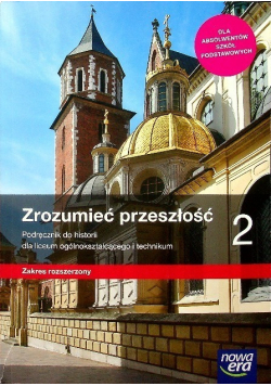 Zrozumieć przeszłość Część 2 Podręcznik do historii dla liceum ogólnokształcącego i technikum Zakres rozszerzony