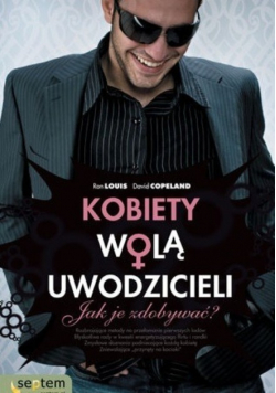 Kobiety wolą uwodzicieli Jak je zdobywać