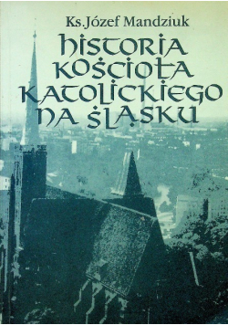Historia kościoła katolickiego na Śląsku Tom II