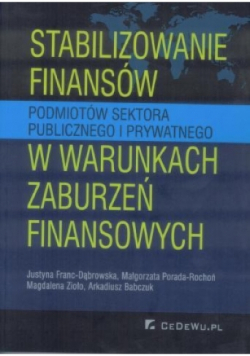 Stabilizowanie finansów podmiotów sektora publicznego i prywatnego w warunkach zaburzeń finansowych