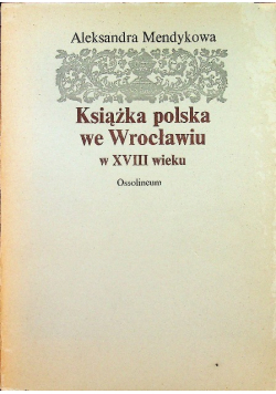 Książka polska we Wrocławiu w XVIII wieku
