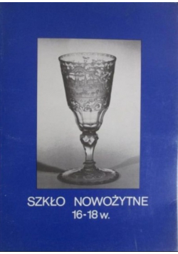 Szkło nowożytne 16 -18 w