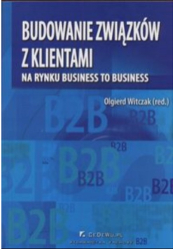 Budowanie związków z klientami na rynku business to business