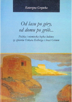 Od lasu po góry, od domu po grób