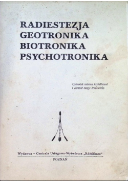 Radiestezja geotronika biotronika psychotronika