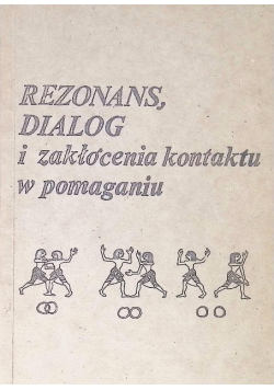Rezonans dialog i zakłócenia kontaktu w pomaganiu Część 2