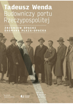 Tadeusz Wenda Budowniczy portu rzeczypospolitej