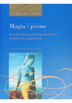 Magia i pismo O dwóch odmianach komunikowania: obrazowym i pojęciowym